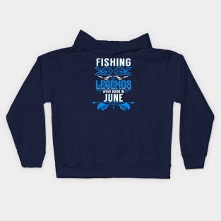 Fishing Legends Were Born In June Kids Hoodie